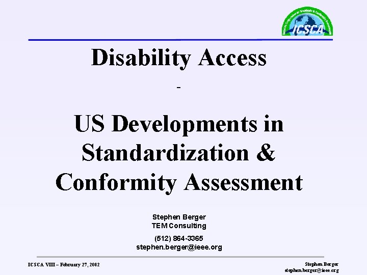 Disability Access - US Developments in Standardization & Conformity Assessment Stephen Berger TEM Consulting