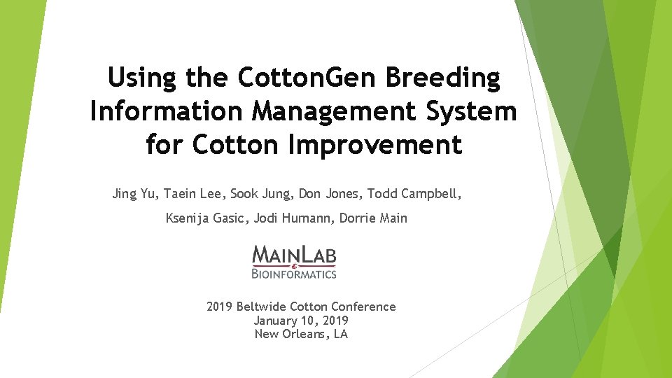 Using the Cotton. Gen Breeding Information Management System for Cotton Improvement Jing Yu, Taein