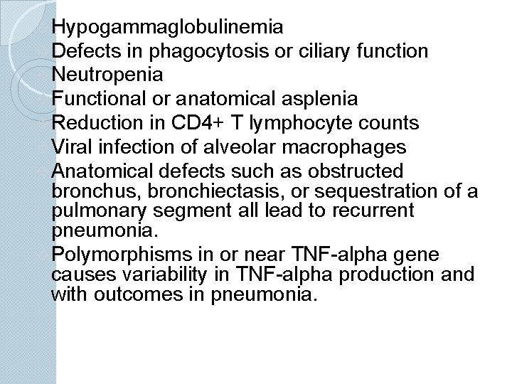 v Hypogammaglobulinemia v Defects in phagocytosis or ciliary function v Neutropenia v Functional or