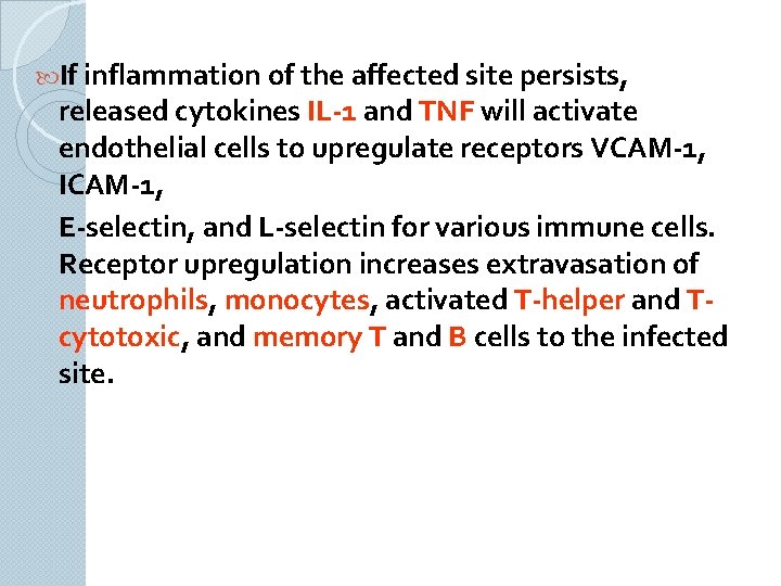  If inflammation of the affected site persists, released cytokines IL-1 and TNF will