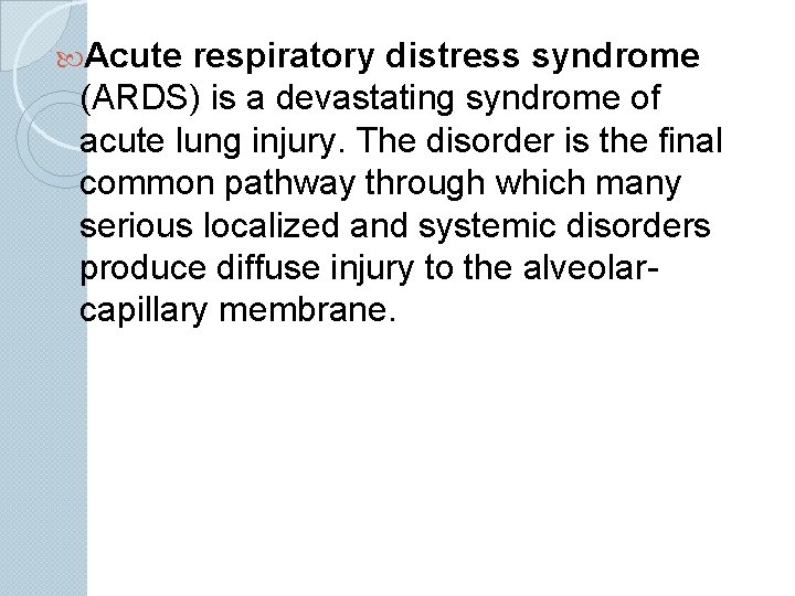  Acute respiratory distress syndrome (ARDS) is a devastating syndrome of acute lung injury.