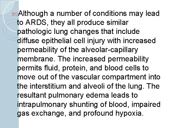  Although a number of conditions may lead to ARDS, they all produce similar