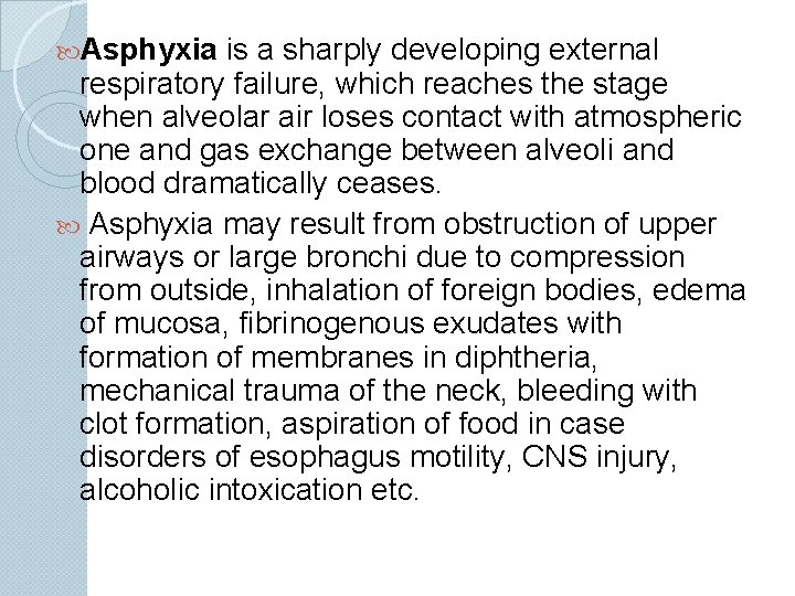  Asphyxia is a sharply developing external respiratory failure, which reaches the stage when