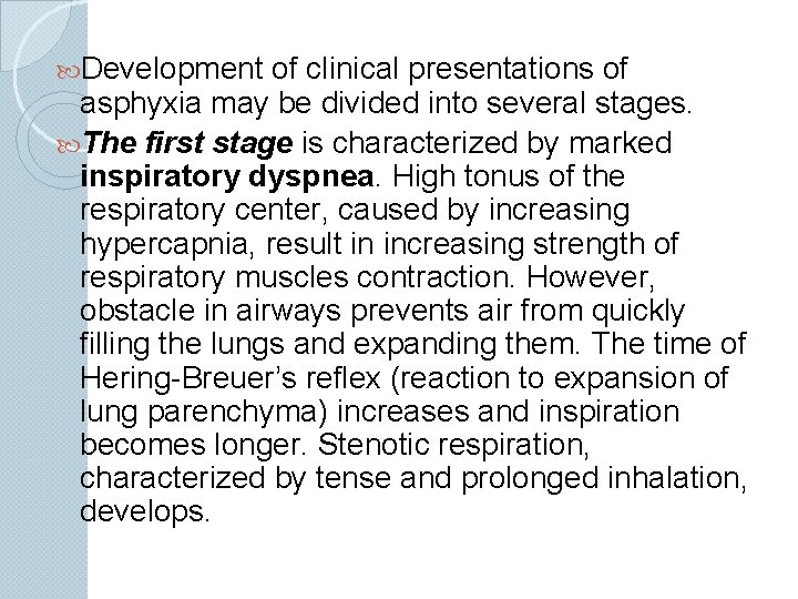  Development of clinical presentations of asphyxia may be divided into several stages. The