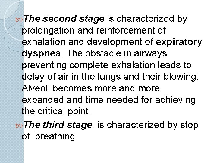  The second stage is characterized by prolongation and reinforcement of exhalation and development