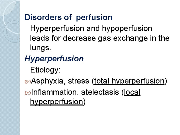 Disorders of perfusion Hyperperfusion and hypoperfusion leads for decrease gas exchange in the lungs.