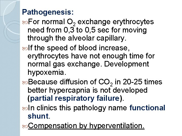 Pathogenesis: For normal O 2 exchange erythrocytes need from 0, 3 to 0, 5