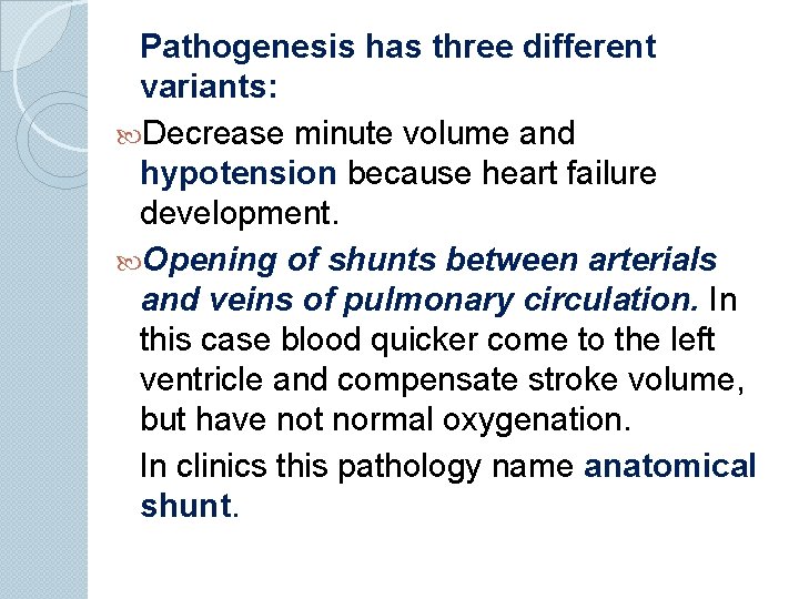 Pathogenesis has three different variants: Decrease minute volume and hypotension because heart failure development.