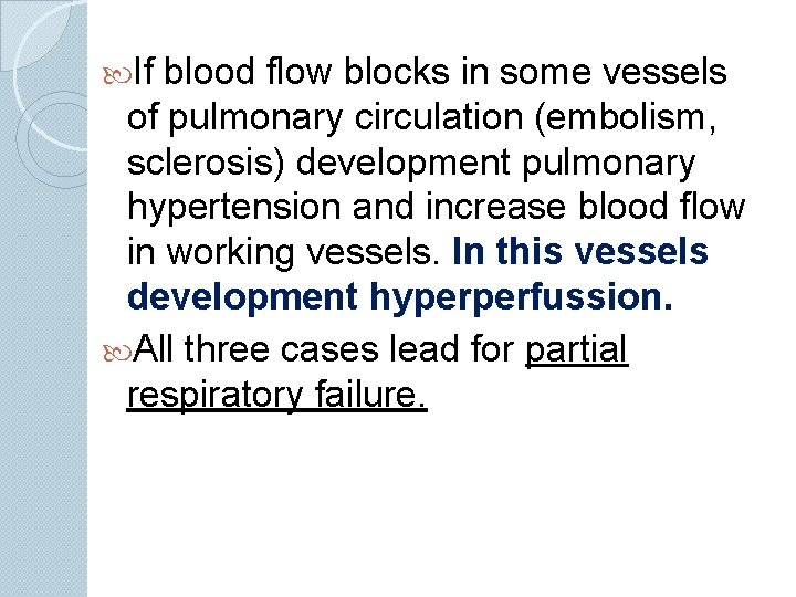  If blood flow blocks in some vessels of pulmonary circulation (embolism, sclerosis) development