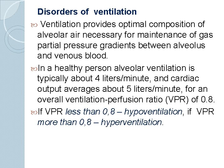 Disorders of ventilation Ventilation provides optimal composition of alveolar air necessary for maintenance of