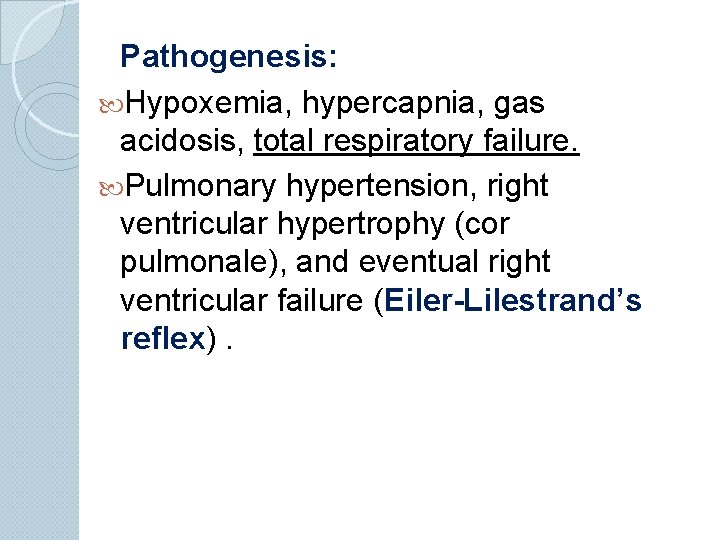 Pathogenesis: Hypoxemia, hypercapnia, gas acidosis, total respiratory failure. Pulmonary hypertension, right ventricular hypertrophy (cor