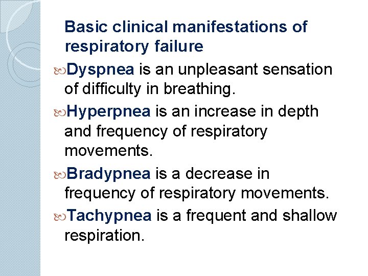 Basic clinical manifestations of respiratory failure Dyspnea is an unpleasant sensation of difficulty in