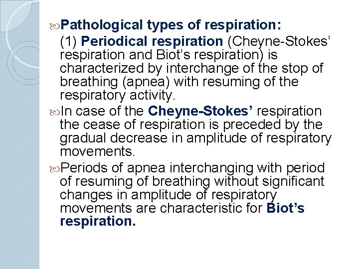  Pathological types of respiration: (1) Periodical respiration (Cheyne-Stokes’ respiration and Biot’s respiration) is