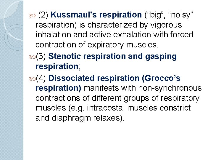 (2) Kussmaul’s respiration (“big”, “noisy” respiration) is characterized by vigorous inhalation and active exhalation