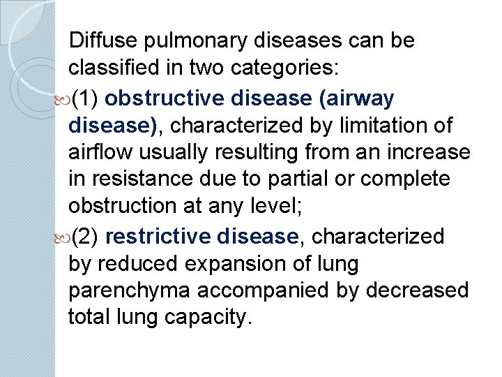 Diffuse pulmonary diseases can be classified in two categories: (1) obstructive disease (airway disease),