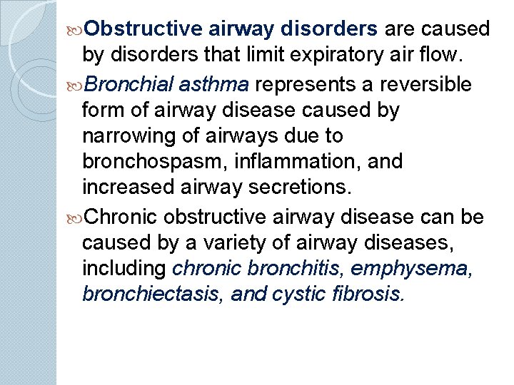  Obstructive airway disorders are caused by disorders that limit expiratory air flow. Bronchial