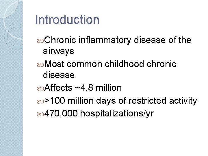 Introduction Chronic inflammatory disease of the airways Most common childhood chronic disease Affects ~4.