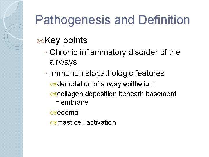 Pathogenesis and Definition Key points ◦ Chronic inflammatory disorder of the airways ◦ Immunohistopathologic