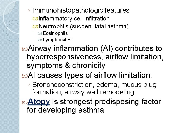 ◦ Immunohistopathologic features inflammatory cell infiltration Neutrophils (sudden, fatal asthma) Eosinophils Lymphocytes Airway inflammation