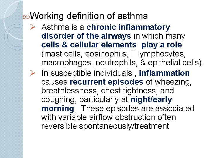  Working definition of asthma Ø Asthma is a chronic inflammatory disorder of the