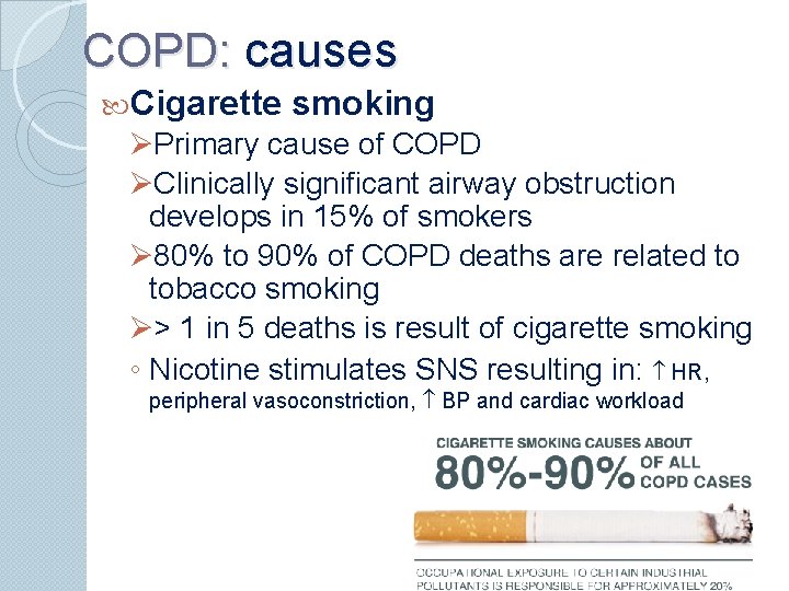 COPD: causes Cigarette smoking ØPrimary cause of COPD ØClinically significant airway obstruction develops in