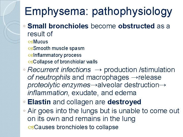 Emphysema: pathophysiology ◦ Small bronchioles become obstructed as a result of Mucus Smooth muscle