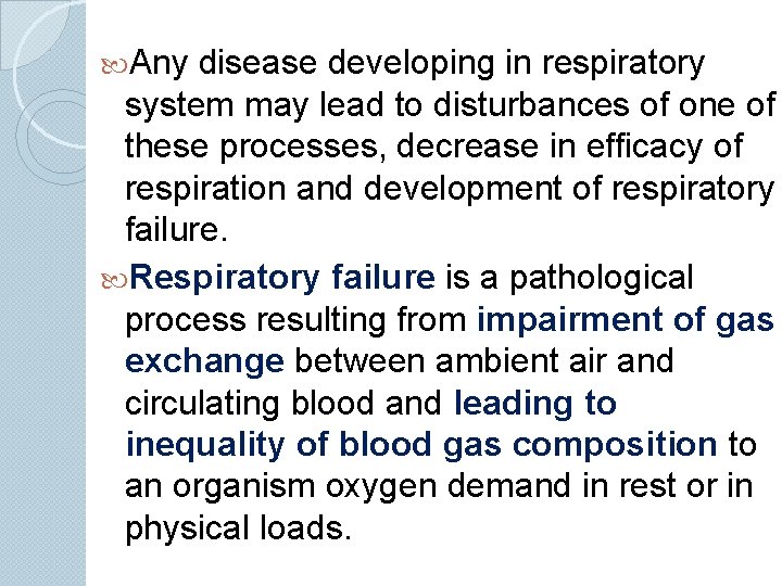  Any disease developing in respiratory system may lead to disturbances of one of