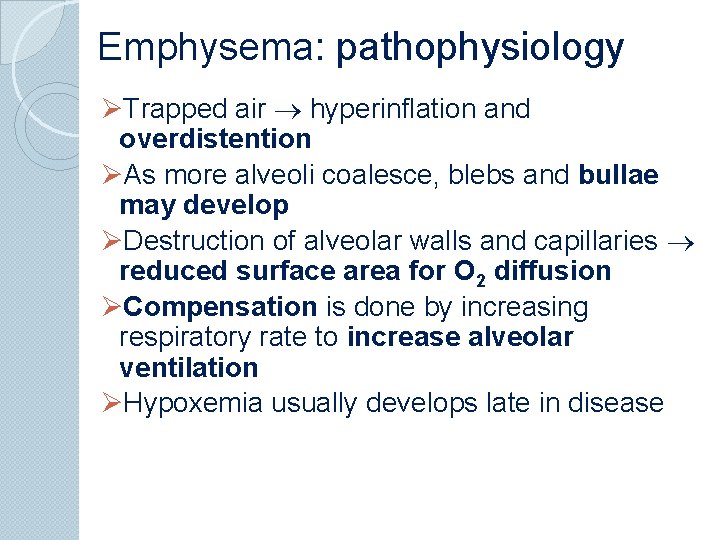 Emphysema: pathophysiology ØTrapped air hyperinflation and overdistention ØAs more alveoli coalesce, blebs and bullae