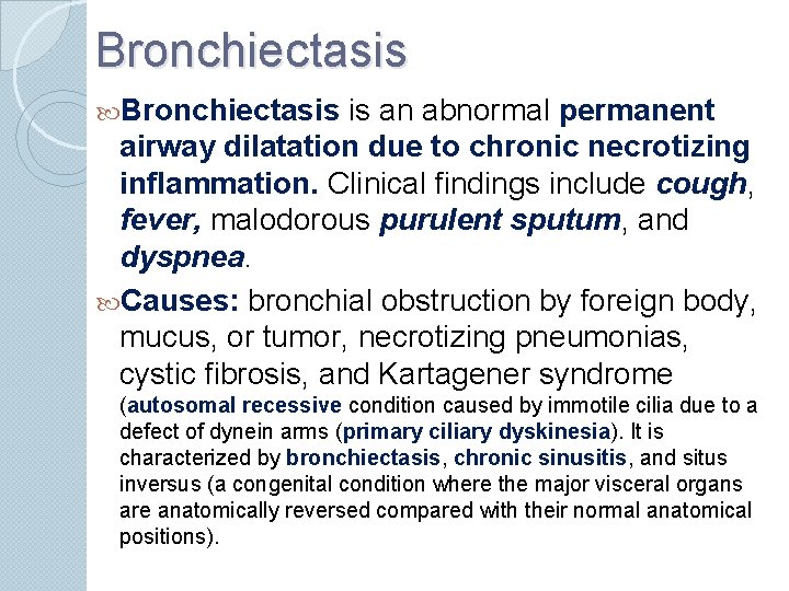 Bronchiectasis is an abnormal permanent airway dilatation due to chronic necrotizing inflammation. Clinical findings