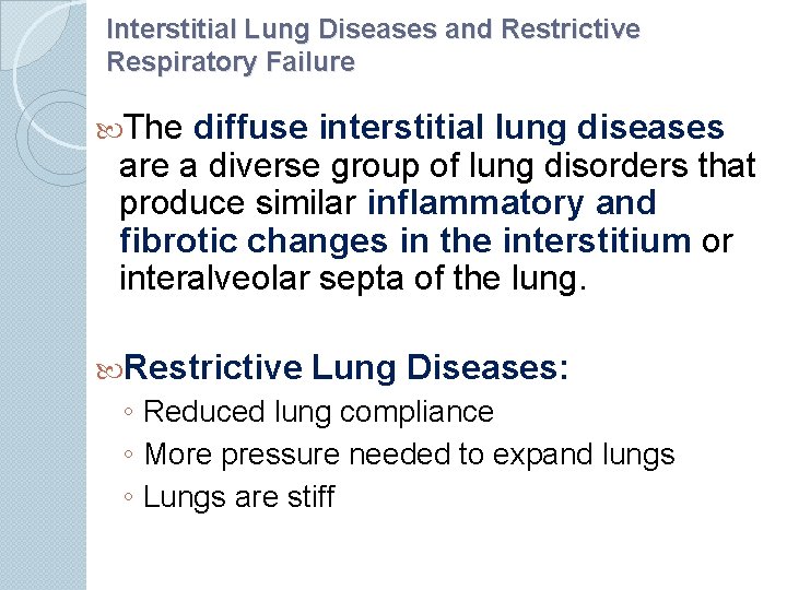 Interstitial Lung Diseases and Restrictive Respiratory Failure The diffuse interstitial lung diseases are a