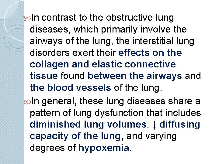  In contrast to the obstructive lung diseases, which primarily involve the airways of