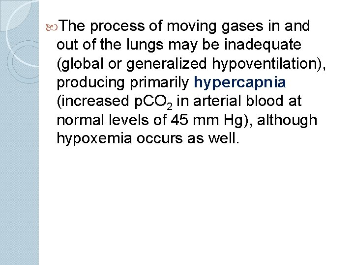  The process of moving gases in and out of the lungs may be