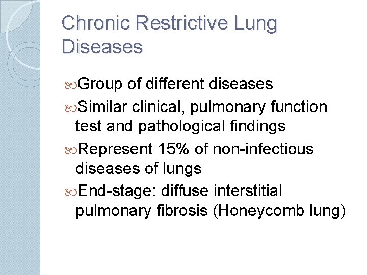 Chronic Restrictive Lung Diseases Group of different diseases Similar clinical, pulmonary function test and