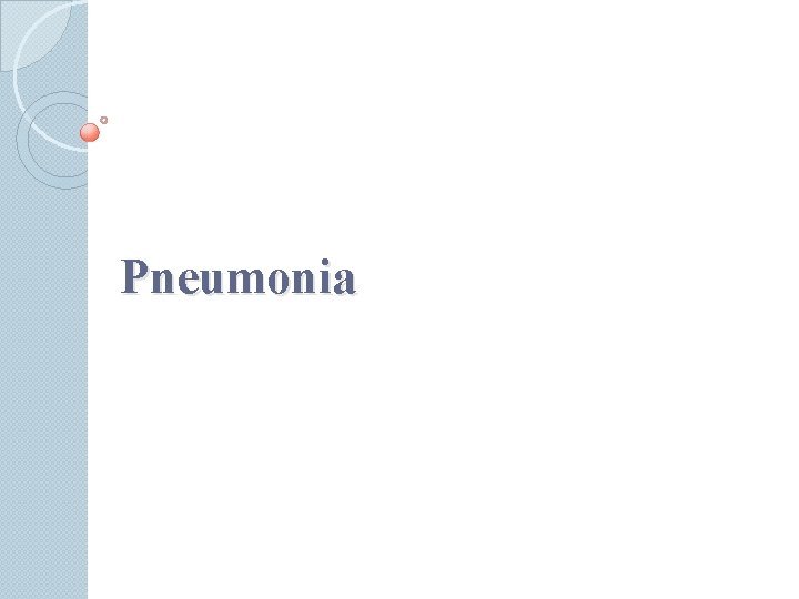 Pneumonia 