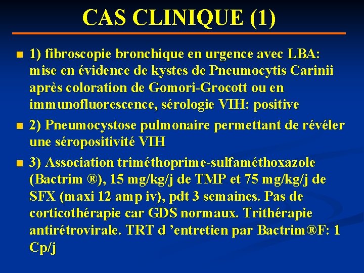 CAS CLINIQUE (1) n n n 1) fibroscopie bronchique en urgence avec LBA: mise