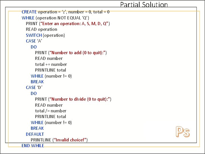 CREATE operation = ‘z’, number = 0, total = 0 WHILE (operation NOT EQUAL CREATE operation = ‘z’, number = 0, total = 0 WHILE (operation NOT EQUAL
