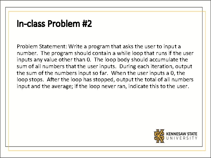 In-class Problem #2 Problem Statement: Write a program that asks the user to input In-class Problem #2 Problem Statement: Write a program that asks the user to input