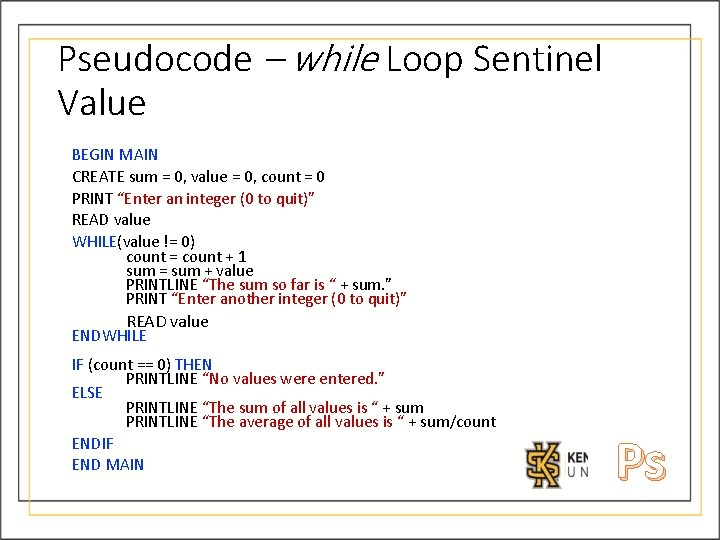 Pseudocode – while Loop Sentinel Value BEGIN MAIN CREATE sum = 0, value = Pseudocode – while Loop Sentinel Value BEGIN MAIN CREATE sum = 0, value =