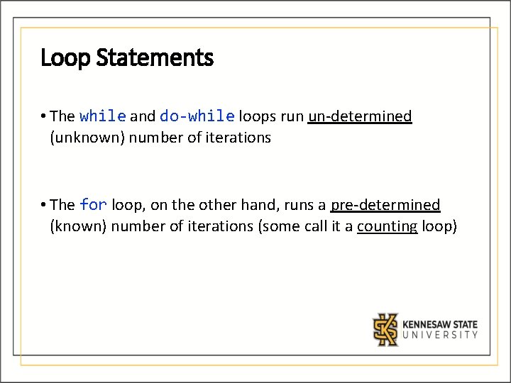 Loop Statements • The while and do-while loops run un-determined (unknown) number of iterations Loop Statements • The while and do-while loops run un-determined (unknown) number of iterations