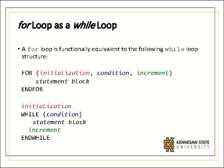 for Loop as a while Loop • A for loop is functionally equivalent to for Loop as a while Loop • A for loop is functionally equivalent to