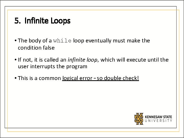 5. Infinite Loops • The body of a while loop eventually must make the 5. Infinite Loops • The body of a while loop eventually must make the