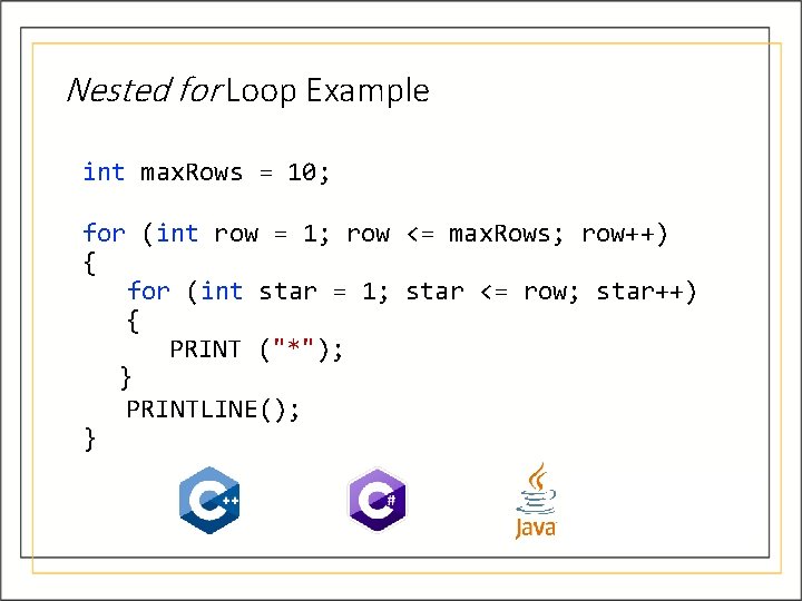 Nested for Loop Example int max. Rows = 10; for (int row = 1; Nested for Loop Example int max. Rows = 10; for (int row = 1;