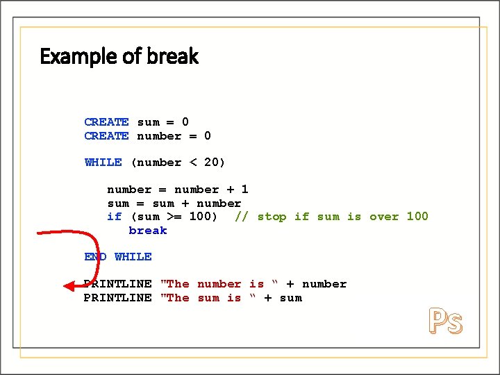 Example of break CREATE sum = 0 CREATE number = 0 WHILE (number < Example of break CREATE sum = 0 CREATE number = 0 WHILE (number <