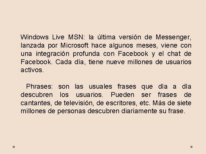Windows Live MSN: la última versión de Messenger, lanzada por Microsoft hace algunos meses,