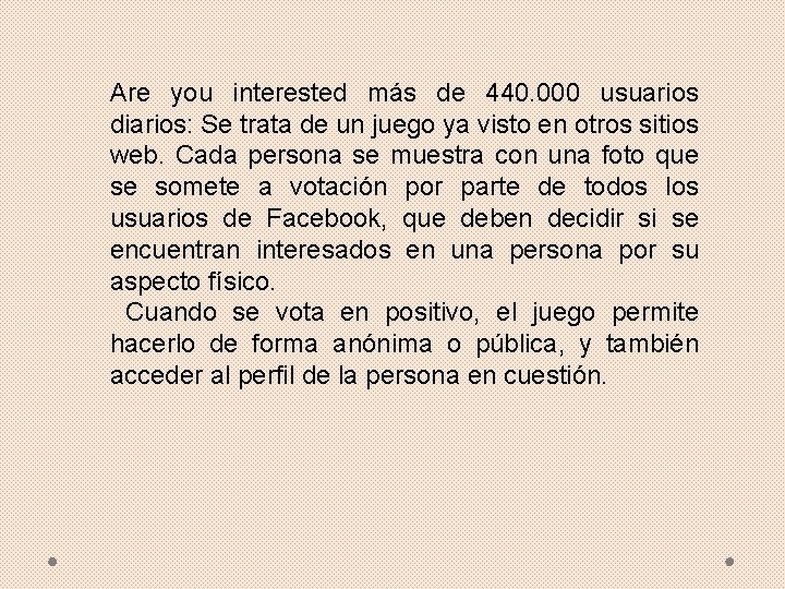 Are you interested más de 440. 000 usuarios diarios: Se trata de un juego