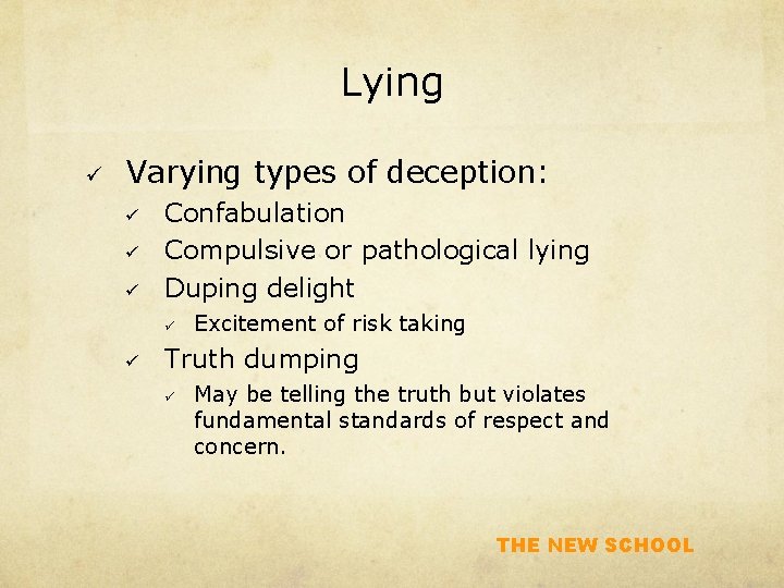 Lying ü Varying types of deception: ü ü ü Confabulation Compulsive or pathological lying