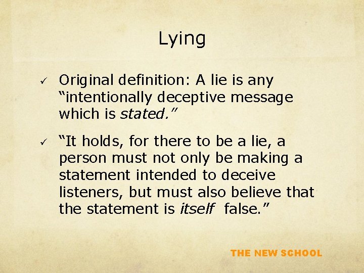 Lying ü ü Original definition: A lie is any “intentionally deceptive message which is