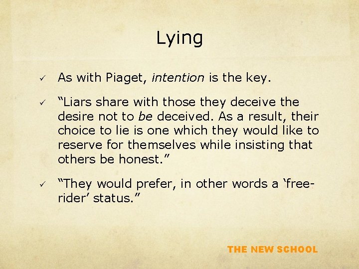 Lying ü As with Piaget, intention is the key. ü “Liars share with those