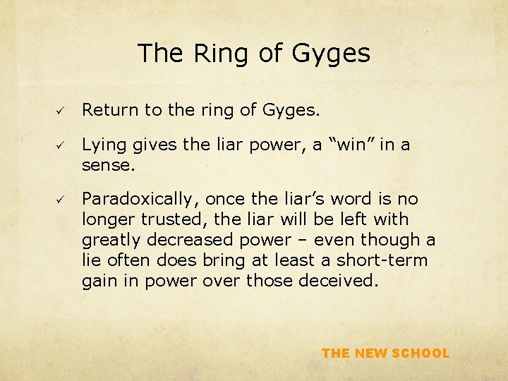 The Ring of Gyges ü Return to the ring of Gyges. ü Lying gives
