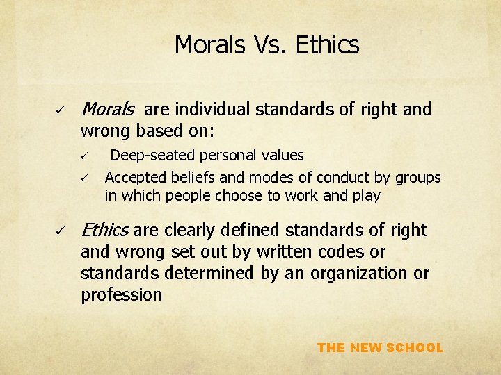 Morals Vs. Ethics ü Morals are individual standards of right and wrong based on: